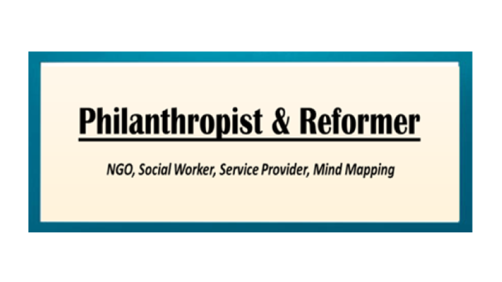 Philanthropist & Reformer